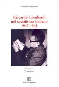 Riccardo Lombardi nel socialismo italiano 1947-1963 Ultime Pezzi