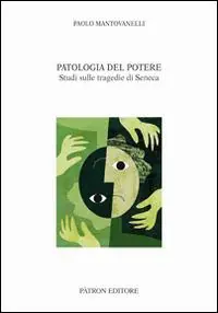 Offerta Speciale Patologia del potere. Studi sulle tragedie di Seneca