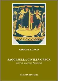 Acquista Ora Saggi sulla civiltà greca. Storia, esegesi, filologia