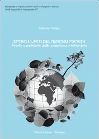 Occasione Imperdibile Entro i limiti del nostro pianeta. Teorie e politiche della questione ambientale