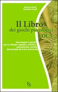 Spedizione Espresso Il libro dei giochi psicologici. Vol. 5 Esercitazioni e giochi per lo sviluppo cognitivo, emotivo, psicomotorio, sociale dei bambini da 0 a 6 anni di età