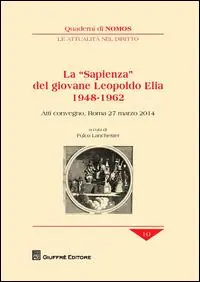 La «sapienza» del giovane Leopoldo Elia (1948-1962). Atti del Convegno (Roma, 27 marzo 2014) Compra Oggi Stesso