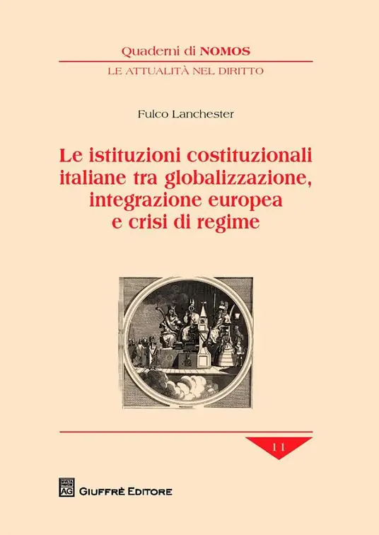 Nuova Collezione Le istituzioni costituzionali italiane tra globalizzazione, integrazione europea e crisi di regime