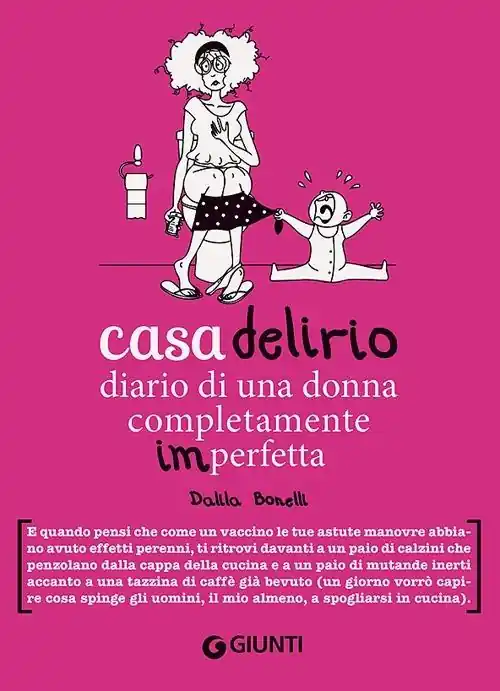 Nuovo Arrivo Casa delirio. Diario di una donna completamente imperfetta