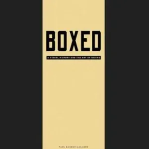Boxed. A visual history and the art of boxing Esclusivo
