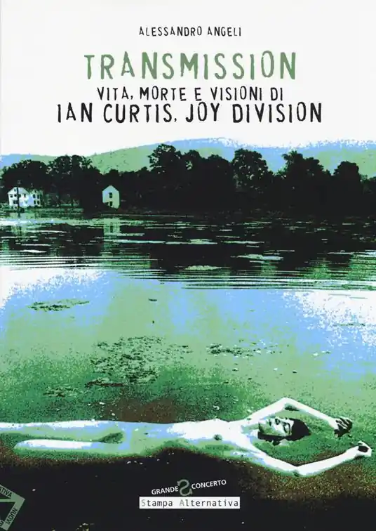 Offerta Del Giorno Transmission. Vita, morte e visioni di Ian Curtis, Joy Division