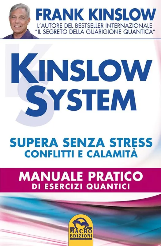 Nuova Collezione Kinslow system. Supera senza stress conflitti e calamità. Manuale pratico di esercizi quantici
