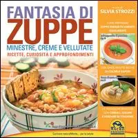 Fantasia di zuppe. Minestre, creme e vellutate Prezzo Basso