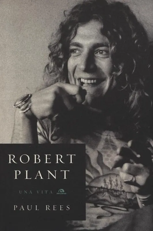 Non Perdere Robert Plant. Una vita