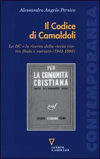 Il codice di Camaldoli. La DC e la ricerca della «terza via» tra Stato e mercato (1943-1993) Offerta Del Giorno