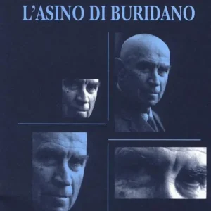 L‘ asino di Buridano. Gli italiani alle prese con l‘ultima occasione di cambiare il loro destino Saldi