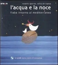 Non Perdere L‘acqua e la noce. Fiaba intorno al Mediterraneo. Ediz. illustrata