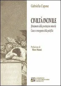 Civiltà incivile. Sfruttamento della prostituzione minorile. Cause e conseguenze della pedofilia Affare