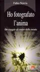 Non Perdere Ho fotografato l‘anima. Un viaggio al centro della mente