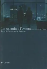 Saldi Lo sguardo e l‘evento. I media, la memoria, il cinema