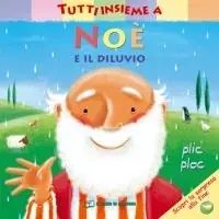 Scelto Dai Clienti Tutti insieme a Noè e il diluvio. Ediz. a colori