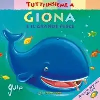 Tutti insieme a Giona e il grande pesce. Ediz. a colori Occasione Imperdibile