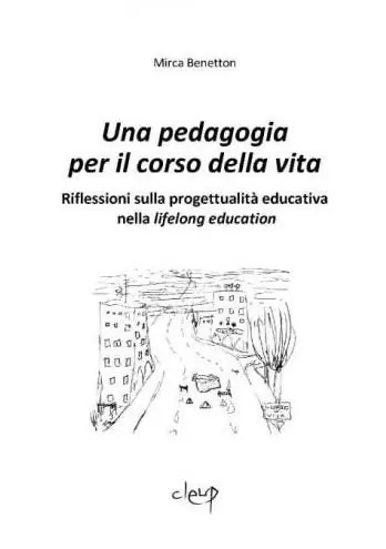 Una pedagogia per il corso della vita. Riflessioni sulla progettualitàeducativa nella lifelong education Offerta Limitata
