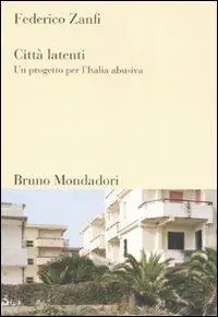 Città latenti. Un progetto per l‘Italia abusiva Prezzo Scontato