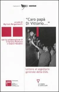 «Caro papà Di Vittorio...». Lettere al segretario generale della CGIL Acquista Ora