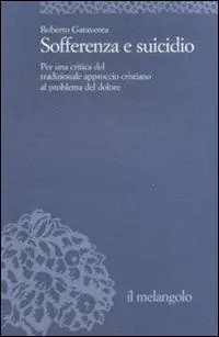 Economico Sofferenza e suicidio. Per una critica del tradizionale approccio cristiano al problema del dolore