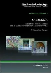 Sacraria. Ambienti e piccoli edifici per il culto domestico in area vesuviana Super Prezzo