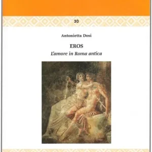 Eros. L‘amore in Roma antica Quantità Limitata