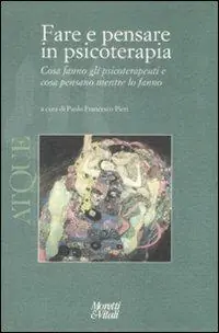 Atque. Fare e pensare in psicoterapia. Cosa fanno gli psicoterapeuti e cosa pensano mentre lo fanno Prezzo Di Fabbrica
