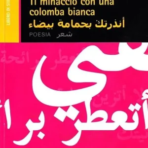 Ti minaccio con una colomba bianca. Ediz. italiana e araba Ordina Subito