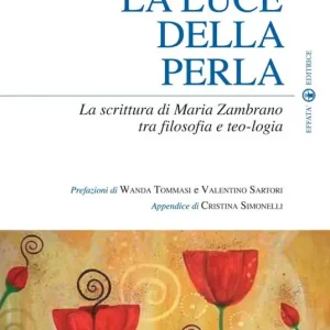 Pagamento Sicuro La luce della perla. La scrittura di Maria Zambrano tra filosofia e teologia