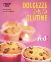 Offerta Limitata Dolcezze senza glutine. Ediz. illustrata