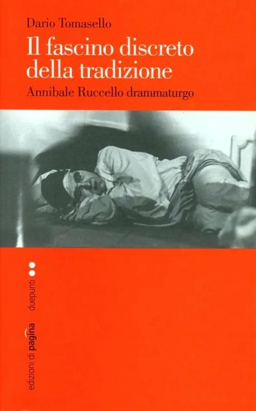 Il fascino discreto della tradizione. Annibale Ruccello drammaturgo Soddisfatti O Rimborsati