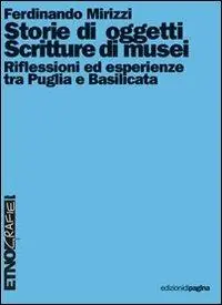 Promozione Esclusiva Storie di oggetti. Scritture di musei. Riflessioni ed esperienze tra Puglia e Basilicata