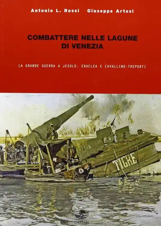 Combattere nelle lagune di Venezia. La grande guerra a Jesolo, Eraclea e Cavallino Economico