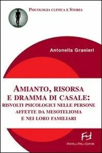 Offerta Del Giorno Amianto, risorsa e dramma di Casale. Risvolti psicologici nelle persone affette da mesotelioma e nei loro familiari