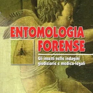 Direttamente Dal Produttore Entomologia forense. Gli insetti nelle indagini giudiziarie e medico-legali