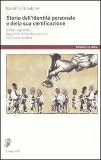 Storia dell‘identità personale e della sua certificazione. Scheda segnaletica, documento d‘identità e controllo nell‘Europa moderna Bestseller