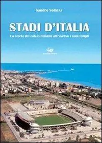 Stadi d‘Italia. La storia del calcio italiano attraverso i suoi templi. Ediz. illustrata Offerta Del Giorno