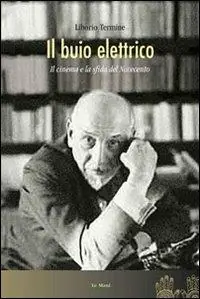 Il buio elettrico. Il cinema e la sfida del Novecento Occasione Imperdibile