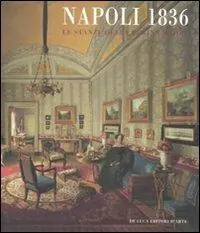 Consegna Rapida Napoli 1836. Le stanze della regina madre. Catalogo della mostra (Roma, 21 novembre 2008-29 marzo 2009). Ediz. illustrata