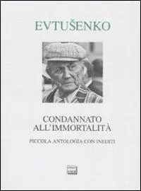 Più Venduto Condannato all‘immortalità. Piccola antologia con inediti