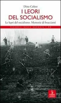 Compra Oggi Stesso I lèori del socialismo. Le lepri del socialismo. Memorie di Braccianti