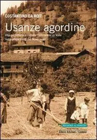 Usanze agordine. Vita quotidiana e cultura materiale a La Valle nella prima metà del Novecento Bestseller