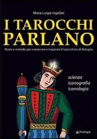 Affare I tarocchi parlano. Storia e metodo per conoscere e imparare il Tarocchino di Bologna. Scienza, iconografia, iconologia
