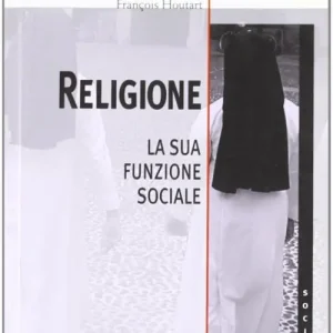 Religione. La sua funzione sociale Affare