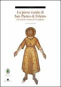 La pieve rurale di S. Pietro di Feletto nel contesto storico di Conegliano Miglior Prezzo