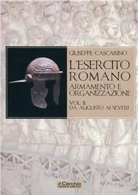 Offerta Lampo L‘esercito romano. Armamento e organizzazione. Vol. 2 Da Augusto ai Severi