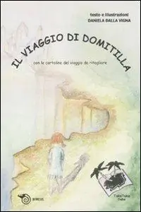 Il viaggio di Domitilla. Ediz. illustrata Bestseller
