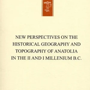 Affare New perspectives on the historical geography and topography of Anatolia in the II and I millenium B.C.