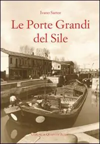 Prezzo Ridotto Le Porte Grandi del Sile. Storia di uomini e territorio a Portegrandi